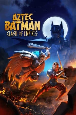 Aztec Batman: Clash of Empires (2025)