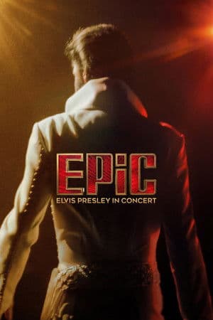 EPiC: Elvis Presley in Concert (2025)