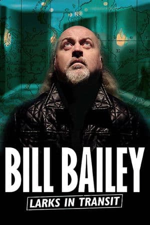 Bill Bailey: Larks in Transit (2021)